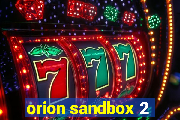 orion sandbox 2